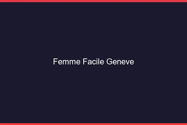 Femme facile Genève