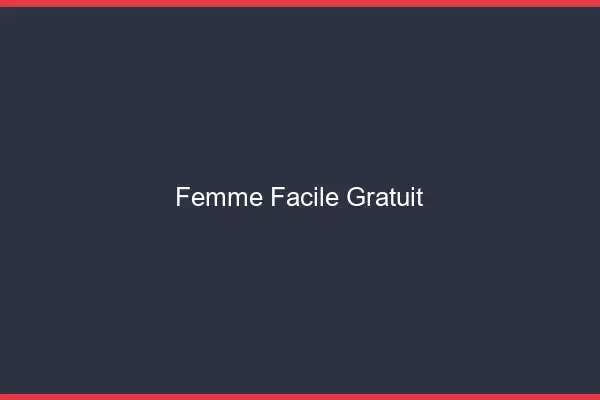 Femme facile gratuit