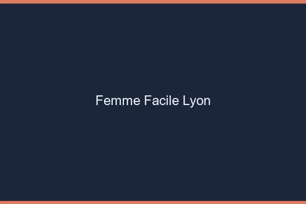Femme facile Lyon