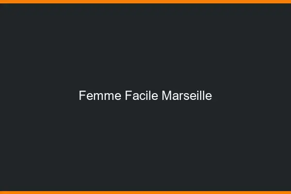 Femme facile Marseille