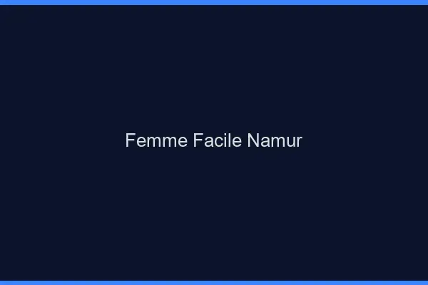 Femme facile Namur