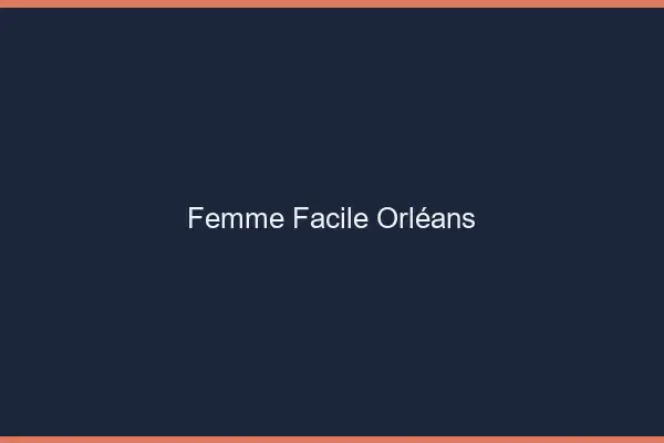 Femme facile Orléans