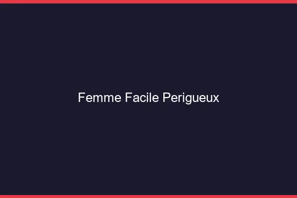 Femme facile Périgueux