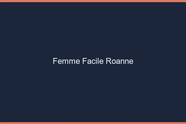 Femme facile Roanne