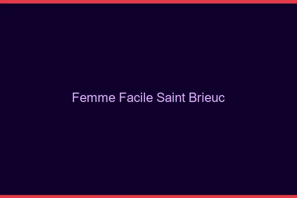 Femme facile Saint-Brieuc