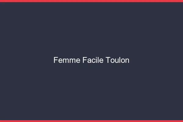 Femme facile Toulon