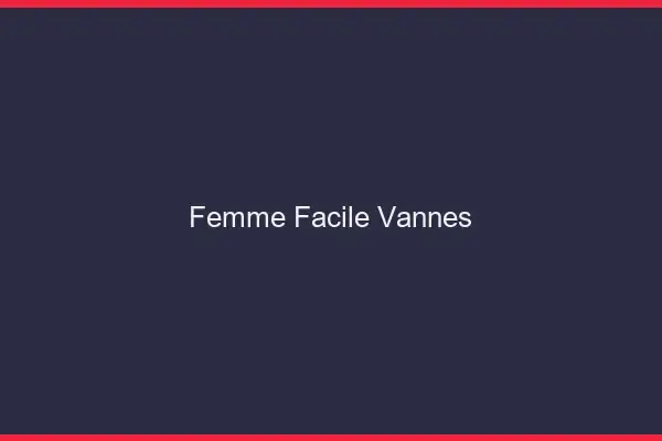 Femme facile Vannes