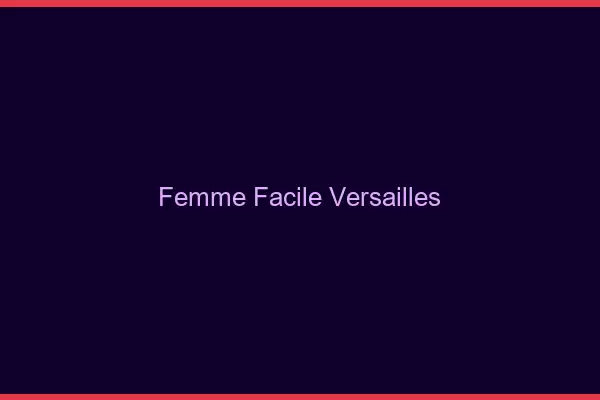 Femme facile Versailles