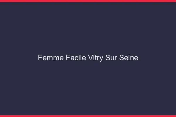 Femme facile Vitry-sur-Seine