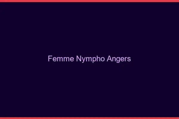 Femme nympho Angers