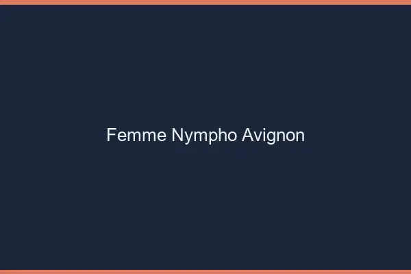 Femme nympho Avignon