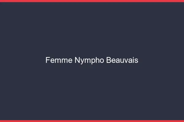 Femme nympho Beauvais