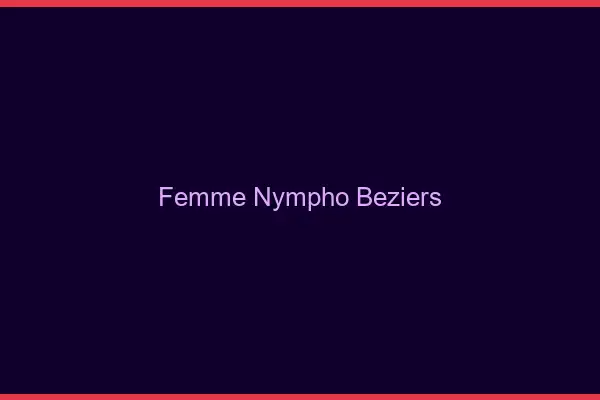 Femme nympho Béziers