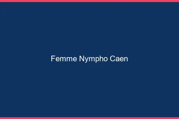 Femme nympho Caen