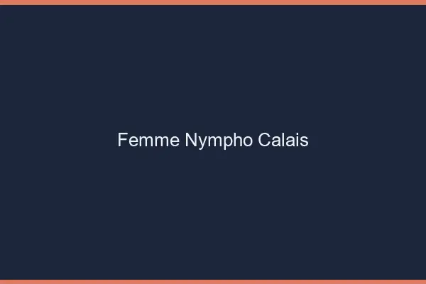 Femme nympho Calais