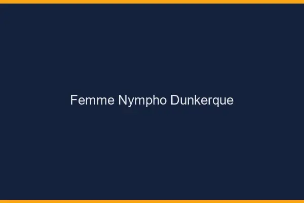 Femme nympho Dunkerque