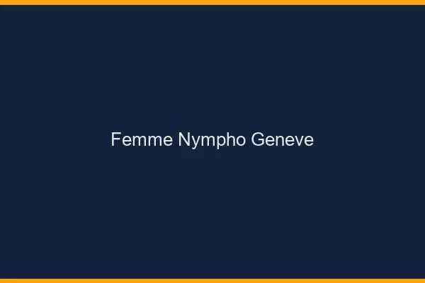 Femme nympho Genève