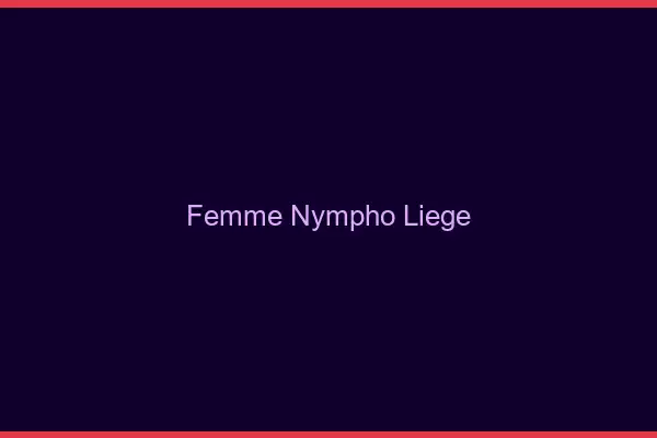 Femme nympho Liège