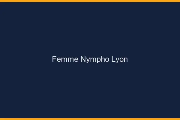 Femme nympho Lyon