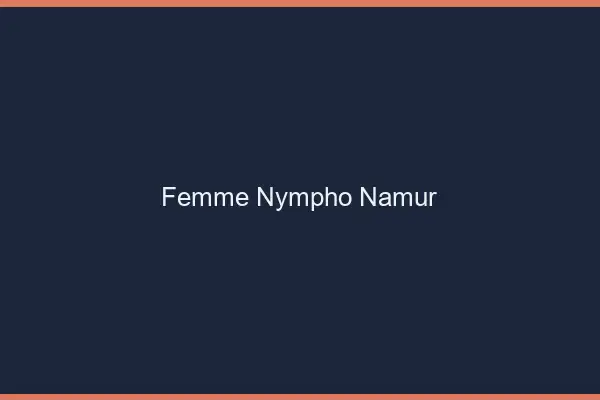 Femme nympho Namur