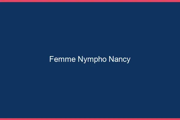 Femme nympho Nancy