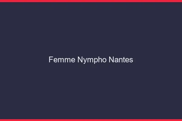 Femme nympho Nantes