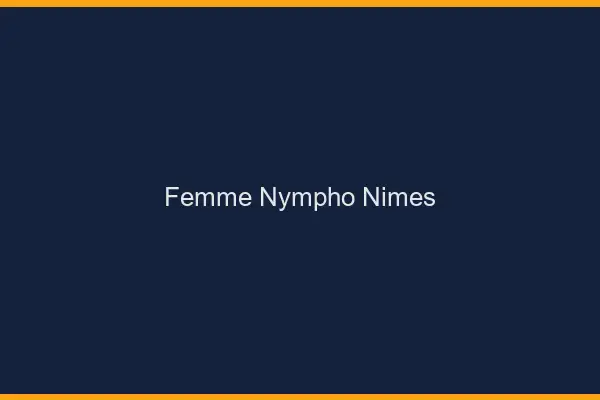 Femme nympho Nîmes
