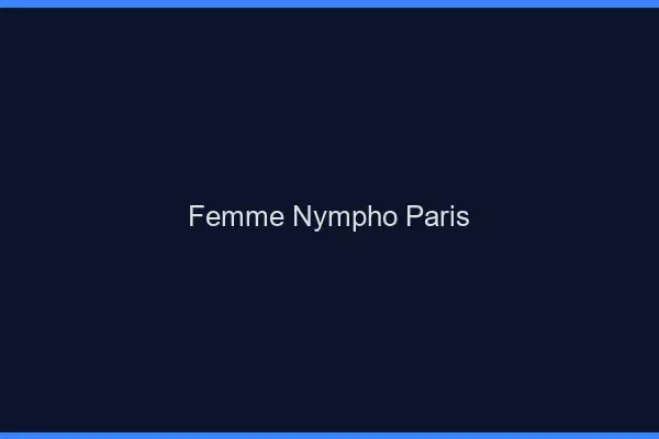Femme nympho Paris
