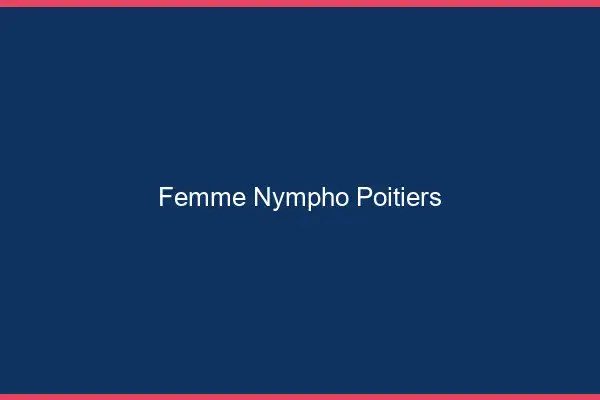 Femme nympho Poitiers