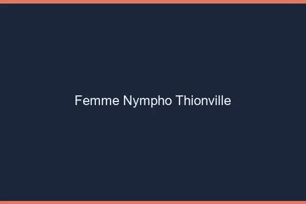Femme nympho Thionville