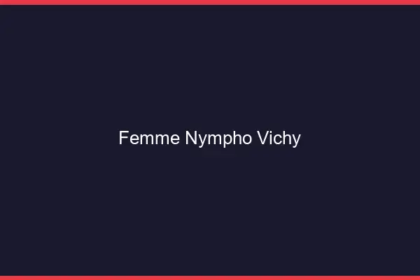 Femme nympho Vichy