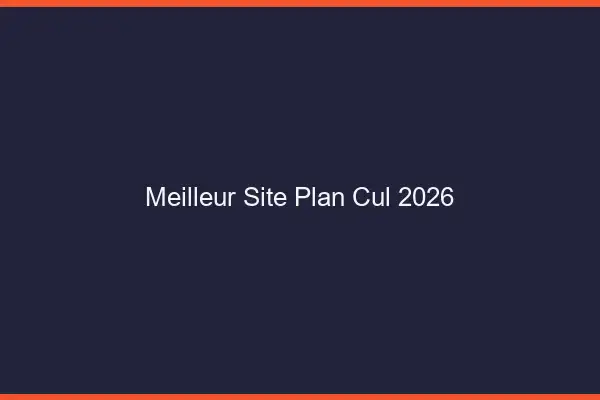 Meilleur site plan cul 2026