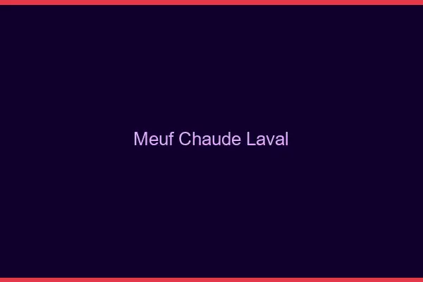 Meuf chaude Laval