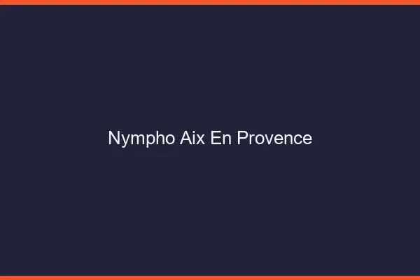 Nympho Aix-en-Provence