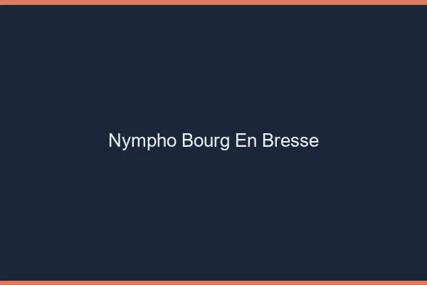 Nympho Bourg-en-Bresse