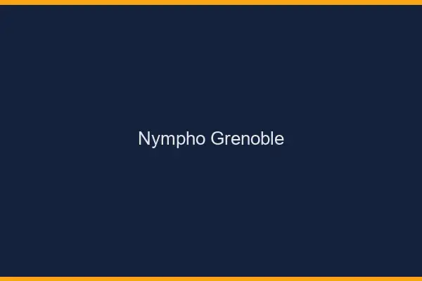 Nympho Grenoble