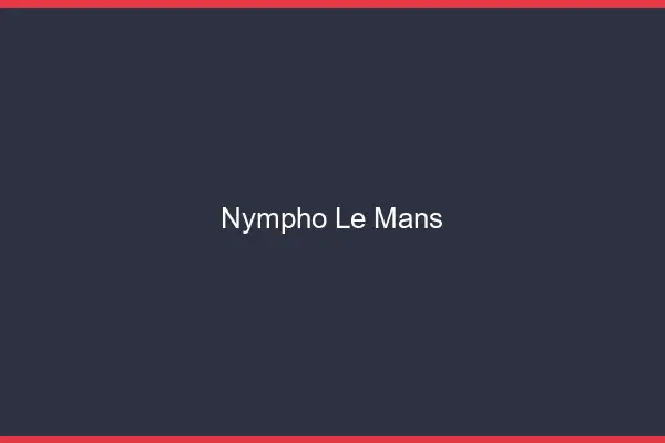Nympho le mans