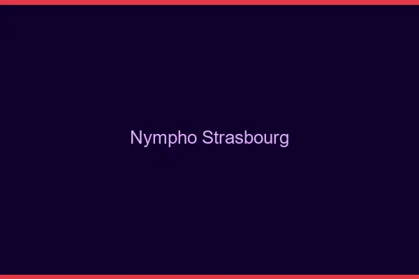 Nympho Strasbourg