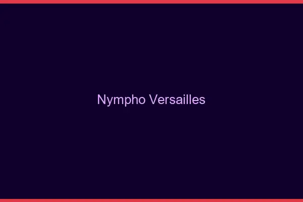 Nympho Versailles