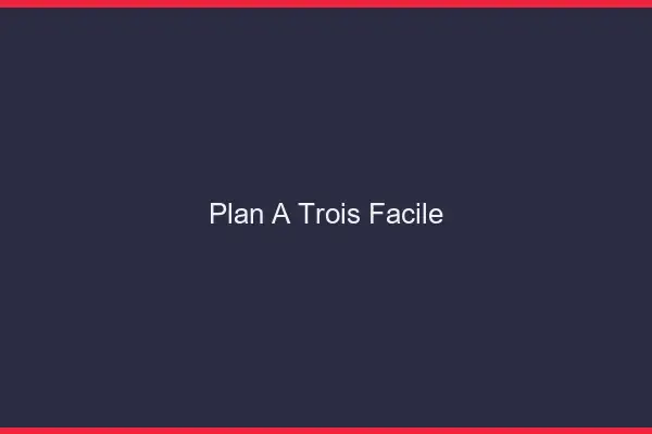 Plan à trois facile
