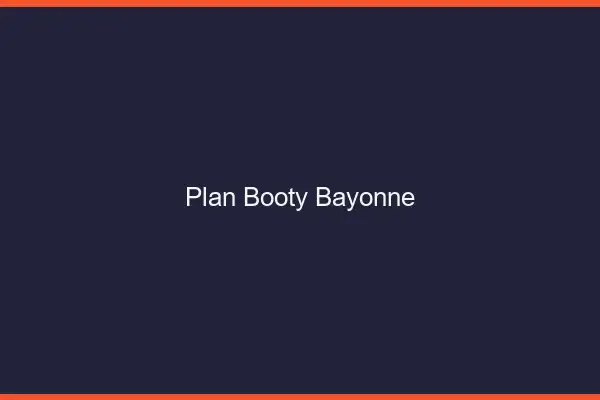 Plan booty Bayonne