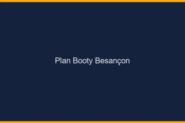 Plan booty Besançon