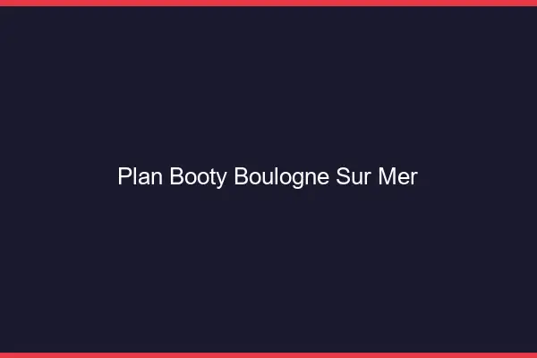 Plan booty Boulogne-sur-Mer