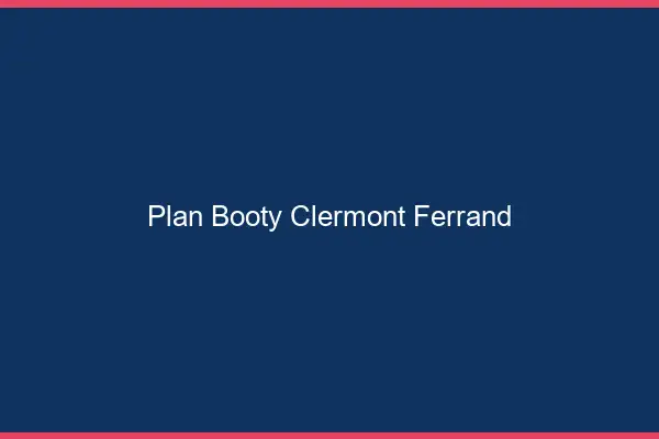 Plan booty Clermont-Ferrand