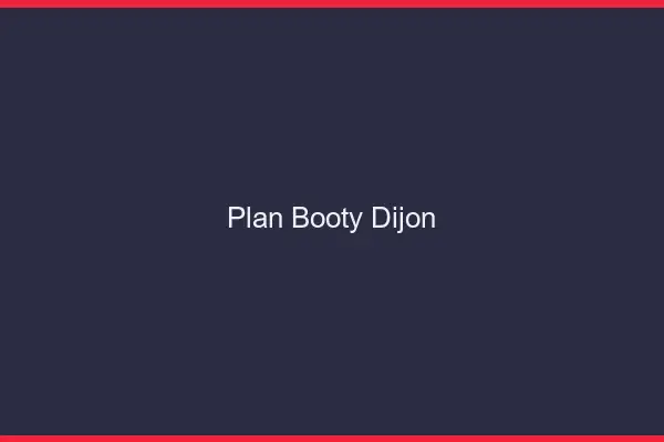 Plan booty Dijon
