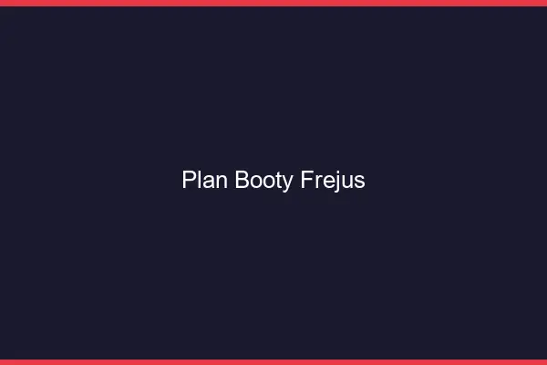 Plan booty Fréjus