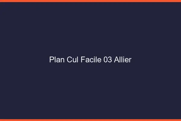 Plan cul facile 03 allier