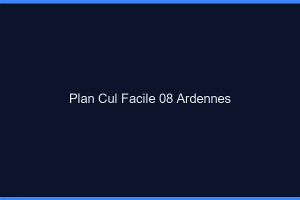 Plan cul facile 08 ardennes