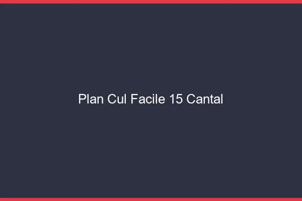 Plan cul facile 15 cantal