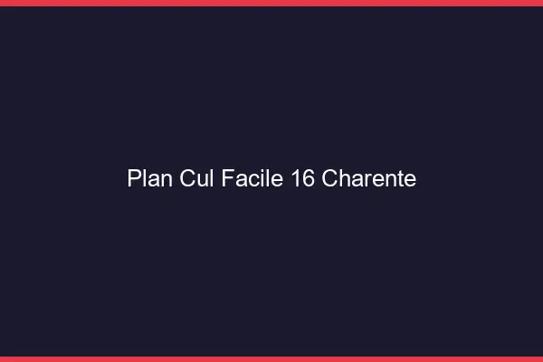Plan cul facile 16 charente